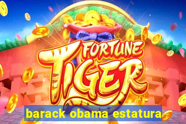 barack obama estatura